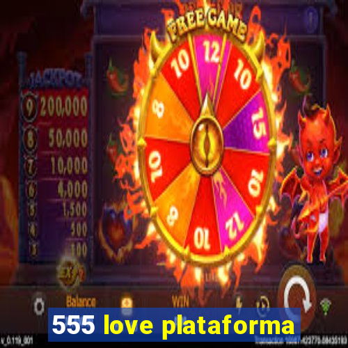 555 love plataforma